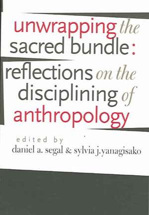 Unwrapping the Sacred Bundle – Reflections on the Disciplining of Anthropology de Daniel A. Segal