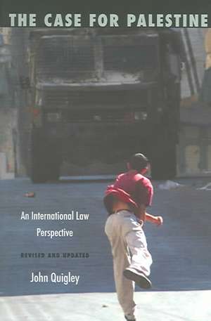 The Case for Palestine – An International Law Perspective de John Quigley