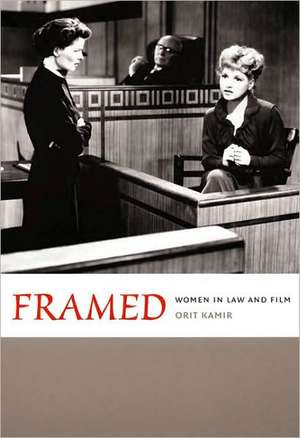 Framed – Women in Law and Film de Orit Kamir