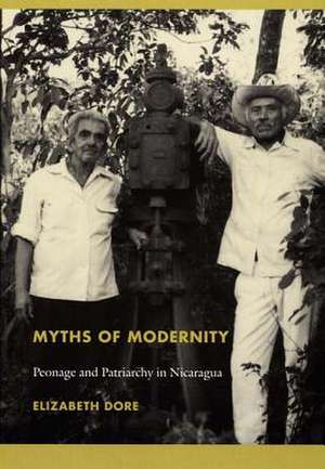 Myths of Modernity – Peonage and Patriarchy in Nicaragua de Elizabeth Dore