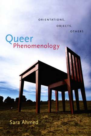 Queer Phenomenology – Orientations, Objects, Others de Sara Ahmed