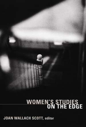 Women`s Studies on the Edge de Joan Wallach Scott