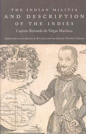 The Indian Militia and Description of the Indies de Captain Bernard De Vargas Machu