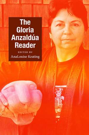 The Gloria Anzaldúa Reader de Gloria Anzaldua