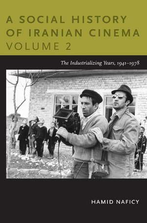 A Social History of Iranian Cinema, Volume 2 – The Industrializing Years, 1941–1978 de Hamid Naficy