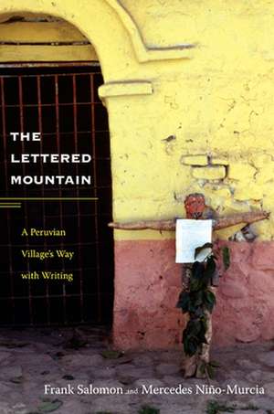 The Lettered Mountain – A Peruvian Village′s Way with Writing de Frank L. Salomon