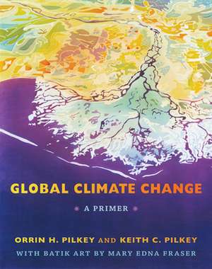 Global Climate Change – A Primer de Orrin H. Pilkey