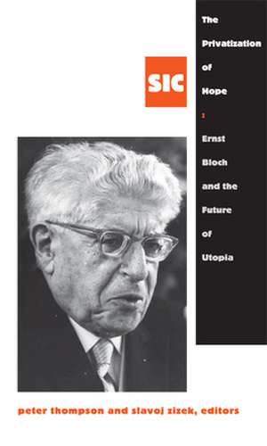 The Privatization of Hope – Ernst Bloch and the Future of Utopia, SIC 8 de Peter Thompson