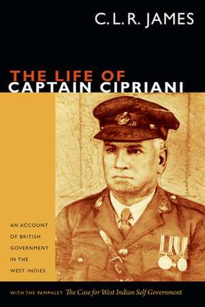 The Life of Captain Cipriani – An Account of British Government in the West Indies, with the pamphlet The Case for West–Indian Self Government de C. L. R. James