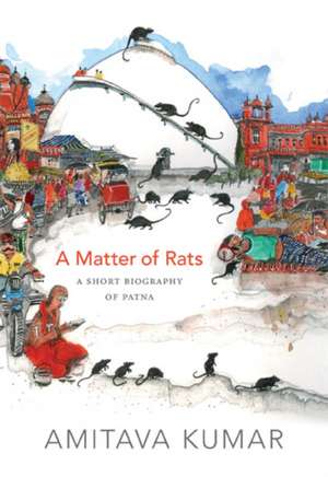 A Matter of Rats – A Short Biography of Patna de Amitava Kumar