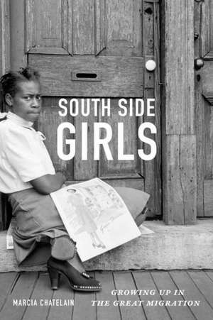 South Side Girls – Growing Up in the Great Migration de Marcia Chatelain