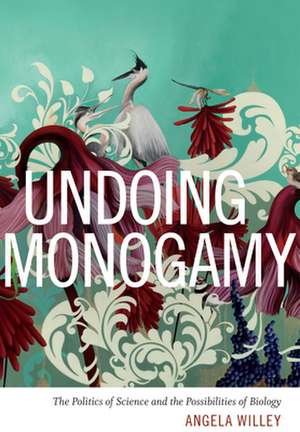 Undoing Monogamy de Angela Willey