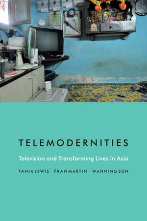 Telemodernities – Television and Transforming Lives in Asia de Tania Lewis