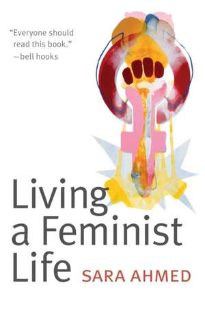 Living a Feminist Life de Sara Ahmed