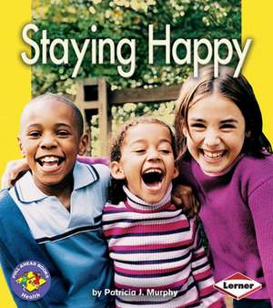 Staying Happy de Patricia J. Murphy