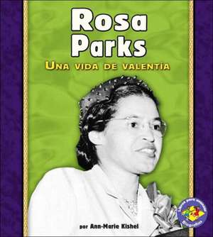 Rosa Parks: Una Vida de Valentia de Ann-Marie Kishel