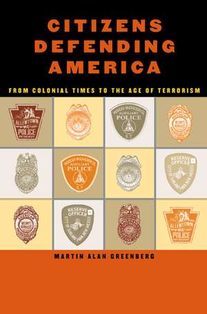 Citizens Defending America: From Colonial Times to the Age of Terrorism de Martin Alan Greenberg