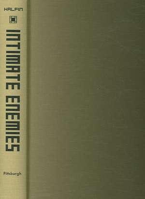 Intimate Enemies: Demonizing the Bolshevik Opposition, 1918-1928 de Igal Halfin