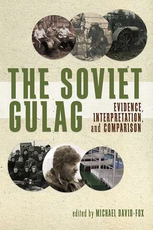 The Soviet Gulag: Evidence, Interpretation, and Comparison de Michael David-Fox