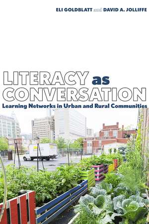 Literacy as Conversation: Learning Networks in Urban and Rural Communities de Eli Goldblatt