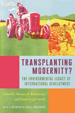 Transplanting Modernity: New Histories of Poverty, Development, and Environment de Jenny Leigh Smith