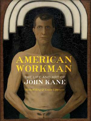 American Workman: The Life and Art of John Kane de Maxwell King