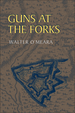 Guns at the Forks de Walter O'Meara