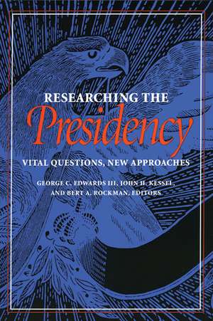 Researching the Presidency: Vital Questions, New Approaches de George C. Edwards