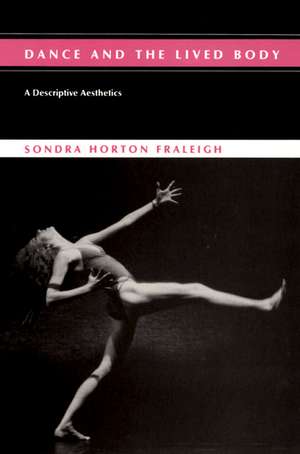 Dance And The Lived Body de Sondra Horton Fraleigh