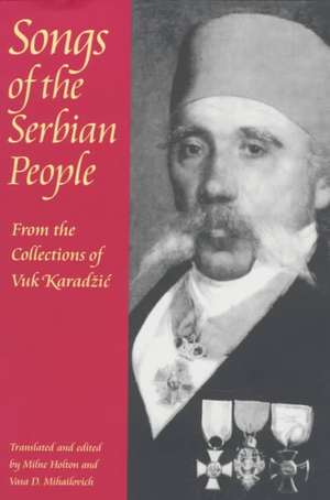 Songs of the Serbian People: From the Collections of Vuk Karadzic de Milne Holton