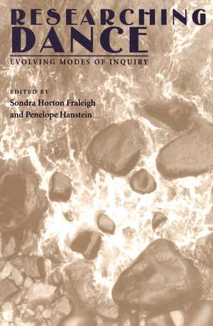 Researching Dance: Evolving Modes of Inquiry de Sondra Horton Fraleigh