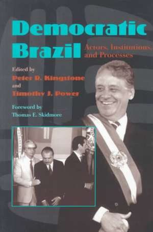 Democratic Brazil: Actors, Institutions, and Processes de Peter Kingstone