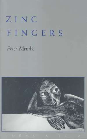 Zinc Fingers: Poems A to Z de Peter Meinke