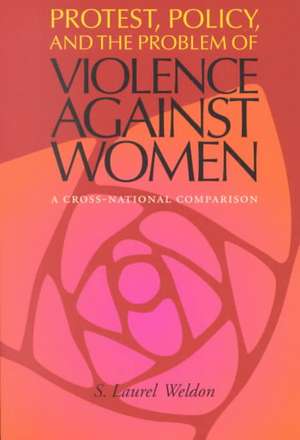 Protest, Policy, and the Problem of Violence against Women: A Cross-National Comparison de S. Laurel Weldon