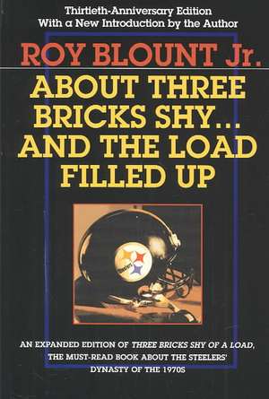 About Three Bricks Shy: And The Load Filled Up de Roy Blount Jr