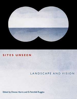 Sites Unseen: Landscape and Vision de Dianne Harris