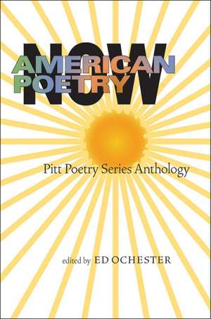 American Poetry Now: Pitt Poetry Series Anthology de Ed Ochester