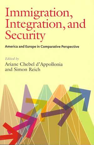 Immigration, Integration, and Security: America and Europe in Comparative Perspective de Ariane Chebel D'Appollonia