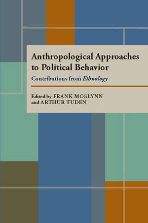 Anthropological Approaches to Political Behavior: Contributions from Ethnology de Frank McGlynn