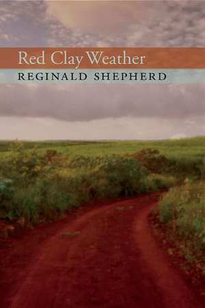 Red Clay Weather de Reginald Shepherd