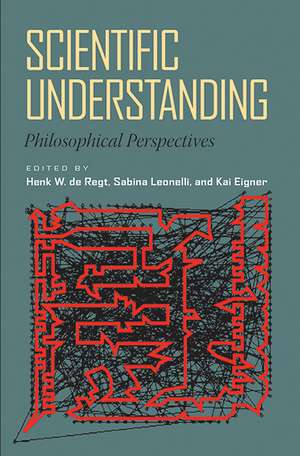 Scientific Understanding: Philosophical Perspectives de Henk W. de Regt