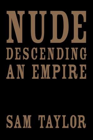 Nude Descending an Empire de Sam Taylor