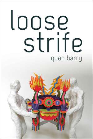 Loose Strife de Quan Barry