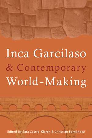 Inca Garcilaso and Contemporary World-Making de Sara Castro-Klarén