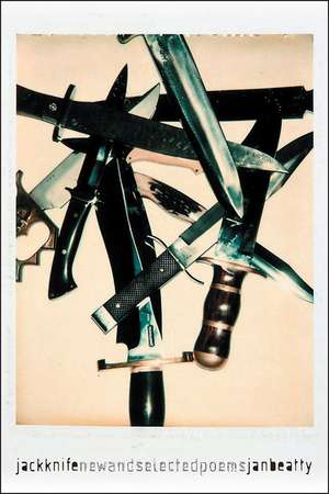 Jackknife: New and Selected Poems de Jan Beatty