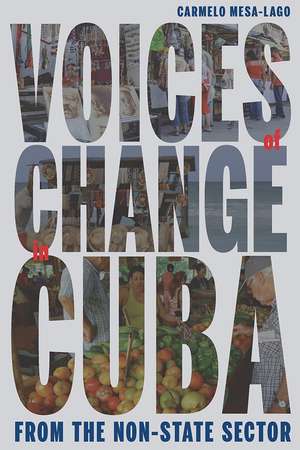 Voices of Change in Cuba from the Non-State Sector de Carmelo Mesa-Lago