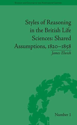 Styles of Reasoning in the British Life Sciences: Shared Assumptions, 1820–1858 de James Elwick