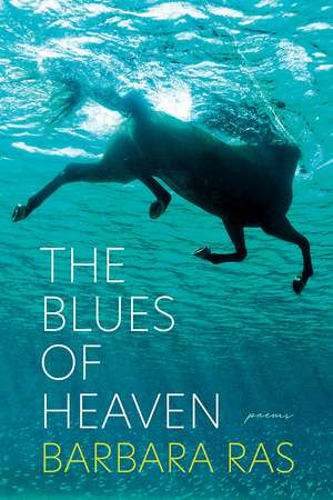 Blues of Heaven, The: Poems de Barbara Ras