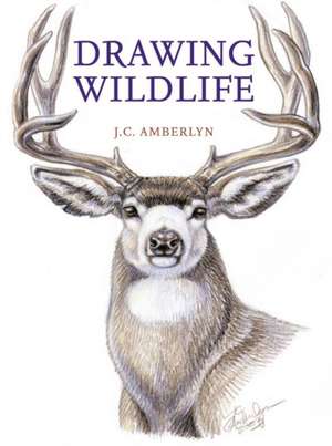 Drawing Wildlife de J. C. Amberlyn