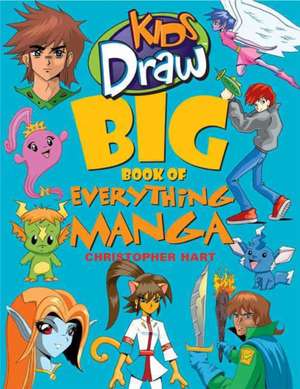 Kids Draw Big Book of Everything Manga de C Hart